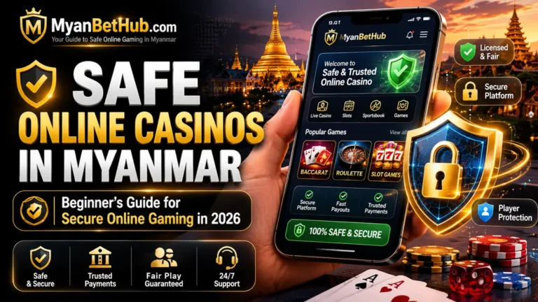 Safe online casinos in Myanmar. Mobile phone displaying MyanBetHub app with popular casino games, secure platform badge, and key features including licensed & fair, fast payouts, and player protection.